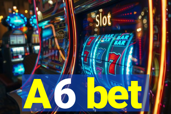 A6 bet